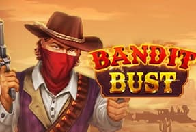 Bandit Bust